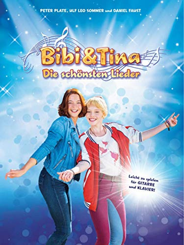 Bibi & Tina - Die schönsten Lieder - Das Songbuch zu den Soundtracks der Bibi & Tina Kinofilmreihe - Leicht zu spielen für Gitarre und Klavier -