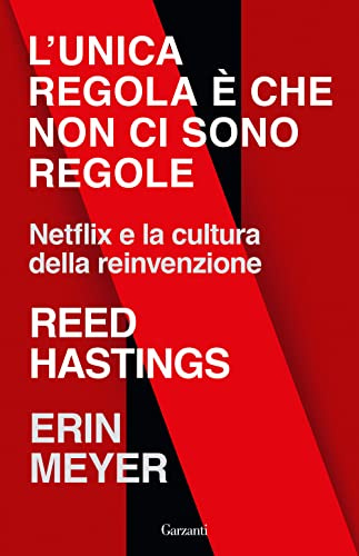 L'unica regola è che non ci sono regole. Netflix e la cultura della reinvenzione
