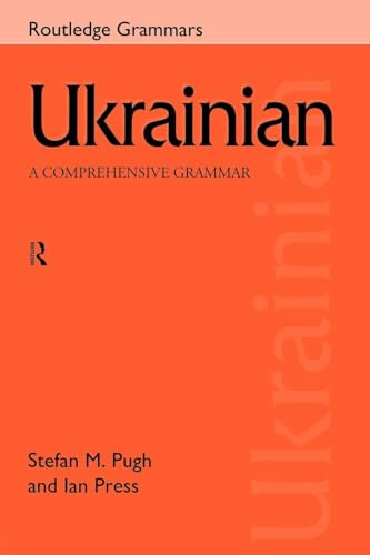 Ukrainian: A Comprehensive Grammar (Routledge Comprehensive Grammars) (Volume 0)
