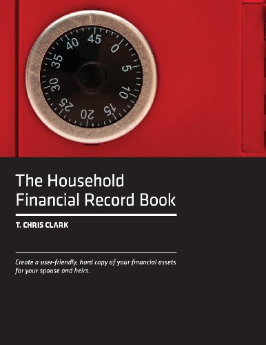 The Household Financial Record Book: Create a user-friendly, hard copy listing of your financial assets for your spouse and heirs.