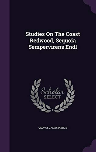 Studies On The Coast Redwood, Sequoia Sempervirens Endl