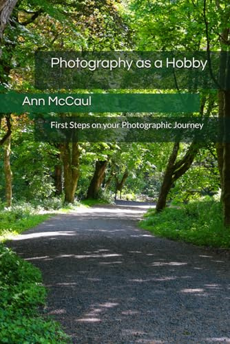 Photography as a Hobby: First Steps on your Photographic Journey