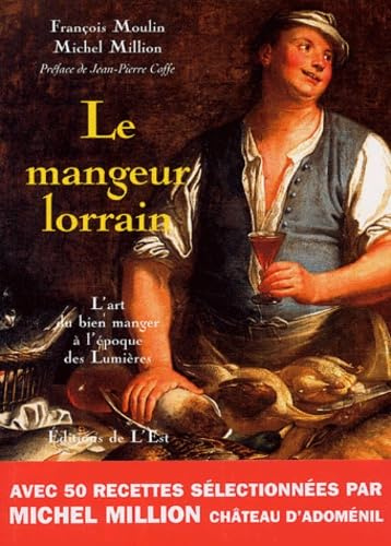 Le Mangeur lorrain: L'art du bien manger à l'époque des Lumières