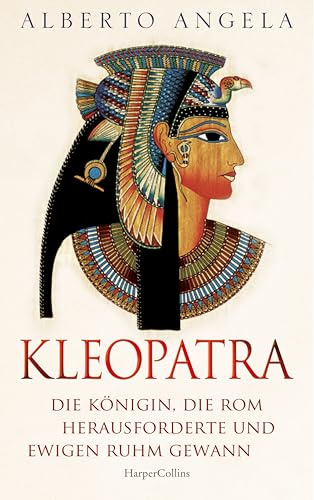 KLEOPATRA. Die Königin, die Rom herausforderte und ewigen Ruhm gewann: Kleopatra Superstar | Italiens Nr.1-BESTSELLER über die einst mächtigste Frau der Welt | Altes Ägypten | Römisches Reich | Cäsar