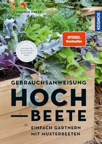 Gebrauchsanweisung Hochbeete: Einfach gärtnern mit Musterbeeten
