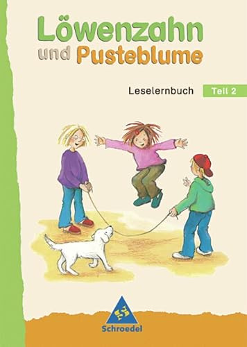 Löwenzahn und Pusteblume - Ausgabe 2004: Leselernbuch Teil 2: Texte auf der Grundlage aller Schriftzeichen