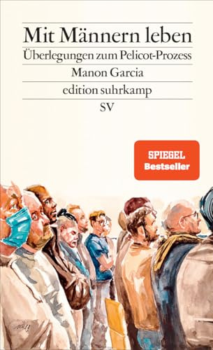 Mit Männern leben: Überlegungen zum Pelicot-Prozess | Von den Abgründen von Mazan zur Lebensrealität einer jeden Frau (edition suhrkamp)