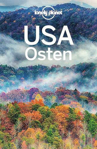LONELY PLANET Reiseführer USA Osten: Eigene Wege gehen und Einzigartiges erleben.