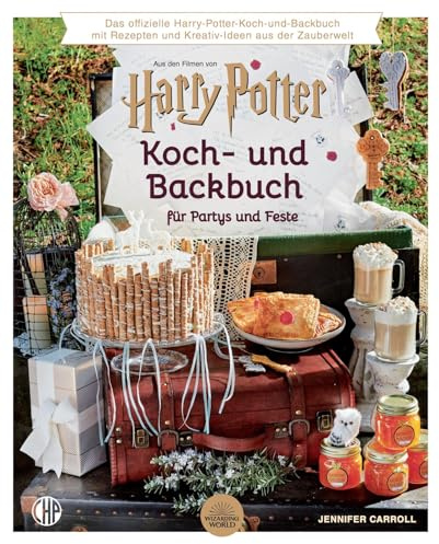 Harry Potter Koch- und Backbuch für Partys und Feste: Mit Rezepten und Kreativ-Ideen aus der Zauberwelt