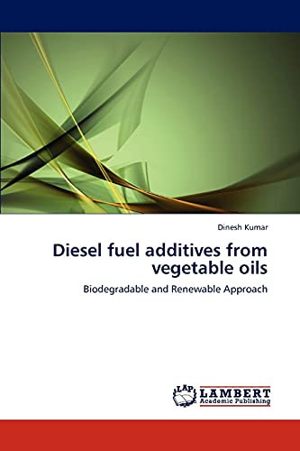 Diesel fuel additives from vegetable oils: Biodegradable and Renewable Approach