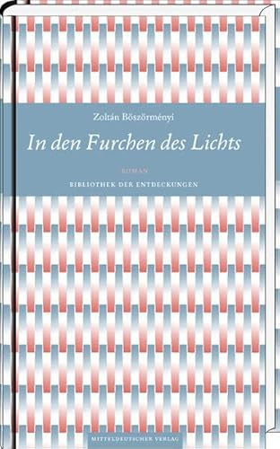 In den Furchen des Lichts: Roman (Bibliothek der Entdeckungen, Bd. 10)