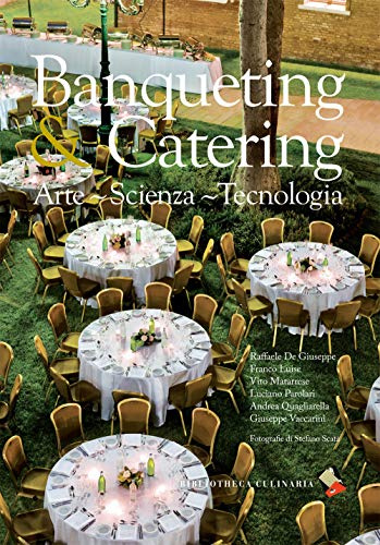 Banqueting & catering. Arte, scienza, tecnologia. Ediz. a colori