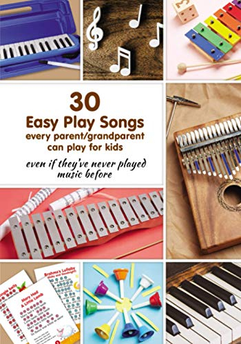 30 Easy Play Songs every parent/grandparent can play for kids even if they’ve never played music before: Beginner Sheet Music for piano, melodica, ... for Adult Learners. Play Right Away, Band 2)