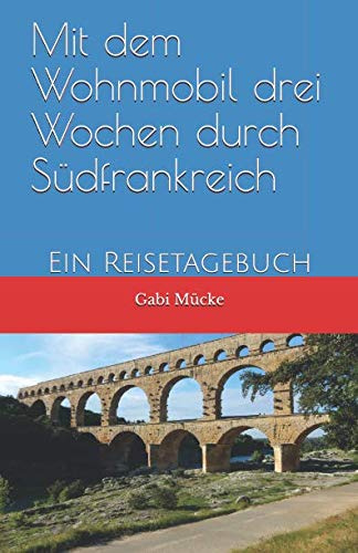 Mit dem Wohnmobil drei Wochen durch Südfrankreich: Ein Reisetagebuch