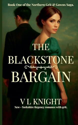 The Blackstone Bargain: Book One of The Northern Grit & Gowns Saga.: 1