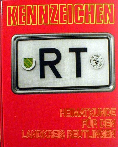 Kennzeichen RT: Heimatkunde fur den Landkreis Reutlingen (German Edition)