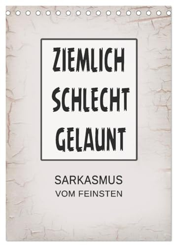 Ziemlich schlecht gelaunt (Tischkalender 2026 DIN A5 hoch), CALVENDO Monatskalender: Sarkastische Sprüche vom Feinsten (CALVENDO Spass)