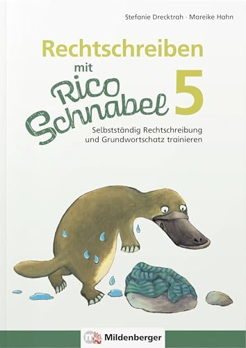 Rechtschreiben mit Rico Schnabel, Klasse 5: Selbstständig Rechtschreibung und Grundwortschatz trainieren (Rico Schnabel Deutsch)
