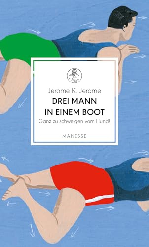 Drei Mann in einem Boot. Ganz zu schweigen vom Hund!: Roman. Übersetzt von Gisbert Haefs, mit einem Nachwort von Harald Martenstein (Manesse Bibliothek, Band 4)