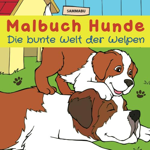 Malbuch Hunde - Die bunte Welt der Welpen: Für Kinder und Erwachsene