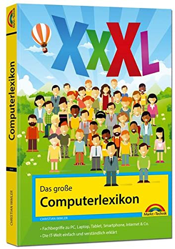 Das große Computerlexikon XXXL - über 688 Seiten mit Fachbegriffen und Erklärungen zu Computer, Internet, Smartphone, allgemeine EDV: Fachbegriffe zu ... Die IT-Welt einfach und verständlich erklärt