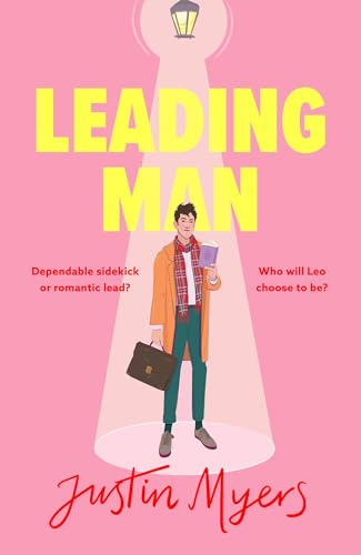 Leading Man: A hilarious and relatable coming-of-age story from Justin Myers, king of the thoroughly modern comedy
