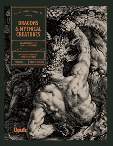 Dragons & Mythical Creatures: An Image Archive for Artists and Designers (Image Archive Series by Vault Editions)