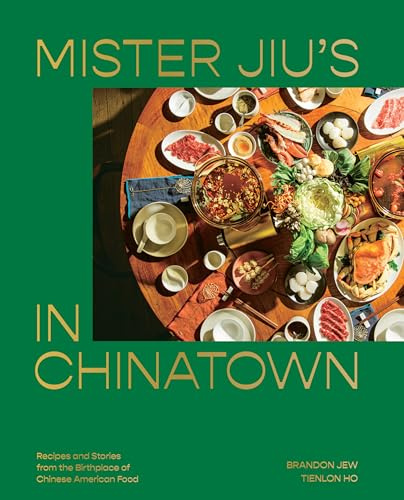 Mister Jiu's in Chinatown:Recipes and Stories from the Birthplace of Chinese American Food [A Cookbook]