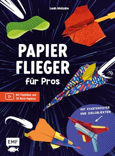 Papierflieger für Pros: Super-Whirler, Wind-Surfer, Salto-Star – 20 geniale Papierflugzeuge inkl. Flugvideos und 55 Motivpapieren zum Sofort-Loslegen
