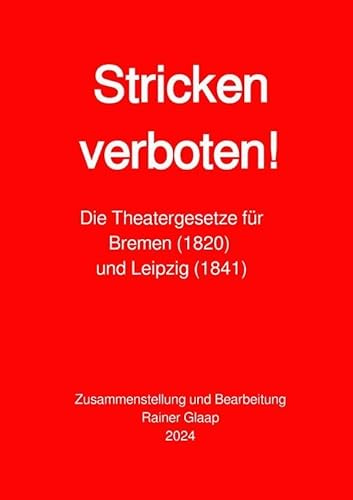 Stricken verboten!: Die Theatergesetze für Bremen (1820) und Leipzig (1841)