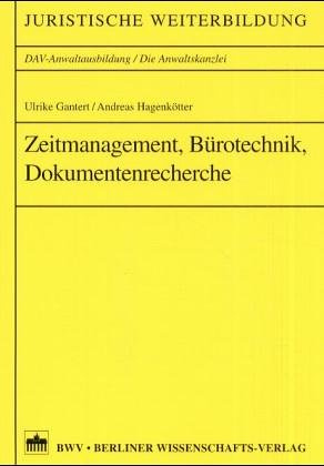 Zeitmanagement, Bürotechnik, Dokumentenrecherche (Juristische Weiterbildung, DAV-Anwaltsausbildung /Die Anwaltskanzlei)