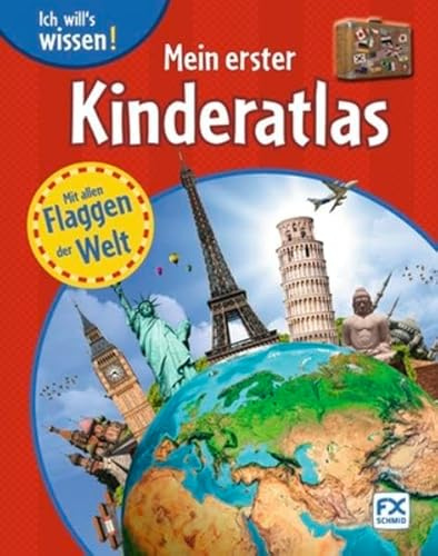 Ich will´s wissen: Mein erster Kinderatlas: Mit allen Flaggen der Welt