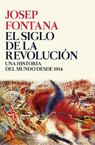 El siglo de la revolución: Una historia del mundo desde 1914 (Serie Mayor)