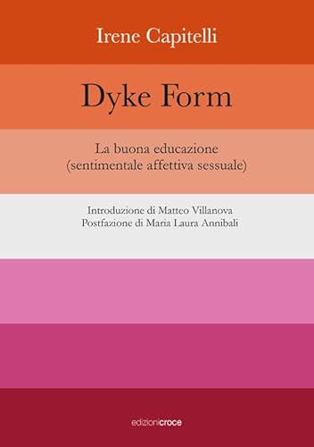 Dyke Form. La buona educazione (sentimentale affettiva sessuale)