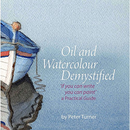 Oil and Watercolour Demystified: 'If You Can Write-you Can Paint' a Practical Guide: 68