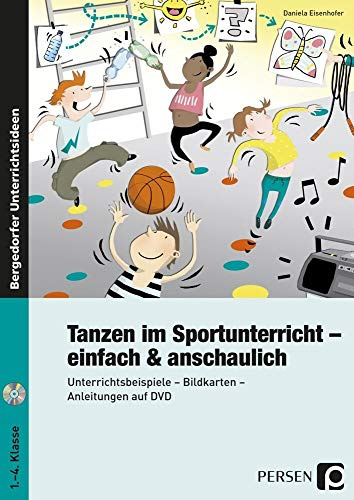 Tanzen im Sportunterricht - einfach & anschaulich: Unterrichtsbeispiele - Bildkarten - Anleitungen im Video (1. bis 4. Klasse)