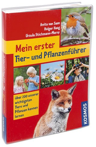 Mein erster Tier- und Pflanzenführer: Unsere 200 wichtigsten Tiere und Pflanzen kennen lernen: Über 200 unserer wichtigsten Tiere und Pflanzen kennen lernen