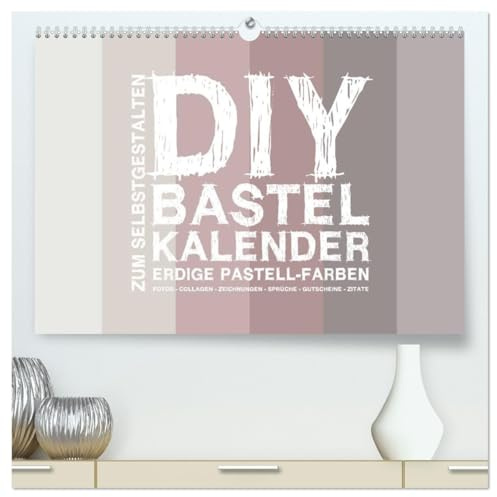 DIY Bastel-Kalender -Erdige Pastell Farben- Zum Selbstgestalten (hochwertiger Premium Wandkalender 2026 DIN A2 quer), Kunstdruck in Hochglanz: Gestalte deinen Kalender selbst! (CALVENDO Hobbys)