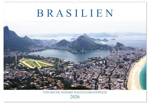 Brasilien - Von Rio nach Florianópolis (Wandkalender 2026 DIN A2 quer), CALVENDO Monatskalender: Vom Zuckerhut geht es entlang der Costa Verde ins ... Archipel Santa Catarina. (CALVENDO Orte)