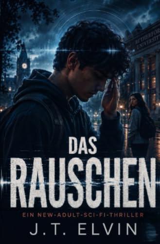 Das Rauschen: Ein New-Adult-Sci-Fi-Thriller (Das Genesis-Asset)