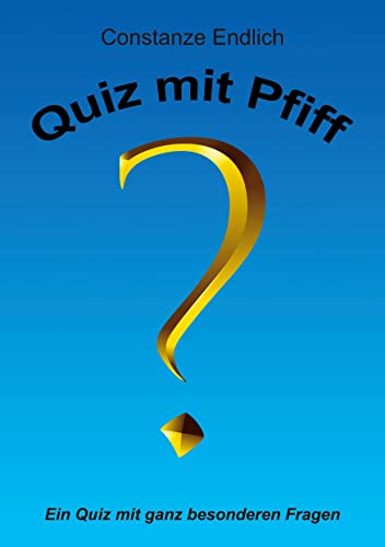 Quiz mit Pfiff: Ein Quiz mit ganz besonderen Fragen