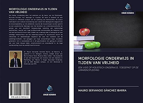 MORFOLOGIE ONDERWIJS IN TIJDEN VAN VRIJHEID: EEN VISIE OP HOLISTISCH ONDERWIJS, TOEGEPAST OP DE LERARENOPLEIDING