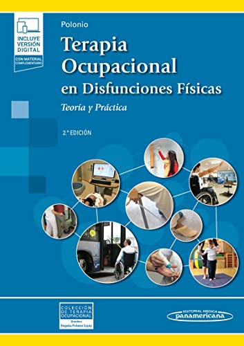Terapia Ocupacional En Disfunciones Físicas.Teoría y Práctica: Teoría y práctica. (incluye versión digital)