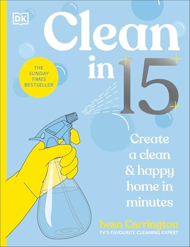 Clean in 15: Create a Clean & Happy Home in Minutes: THE INSTANT SUNDAY TIMES BESTSELLER