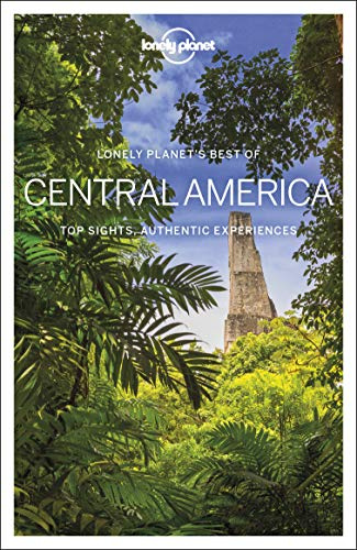 Lonely Planet Best of Central America: top sights, authentic experiences (Travel Guide)