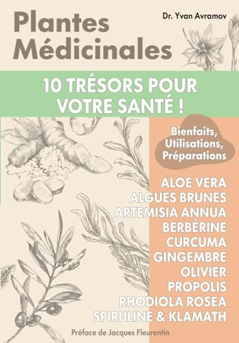 Plantes médicinales: Dix trésors pour votre santé