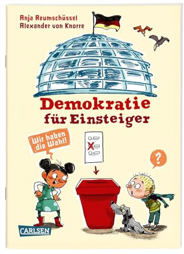 Demokratie für Einsteiger: Wir haben die Wahl! | Verständliches Sachbuch für zukünftige Wähler*innen ab 8 Jahren zur politischen Bildung (Sachbuch kompakt und aktuell)