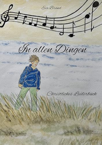 In allen Dingen: Christliches Liederbuch
