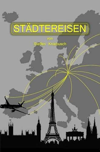 Städtereisen: Kurzgeschichten von Steffen Kniebusch