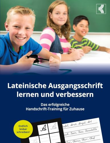 Lateinische Ausgangsschrift lernen und verbessern - Das erfolgreiche Handschrift-Training für Zuhause